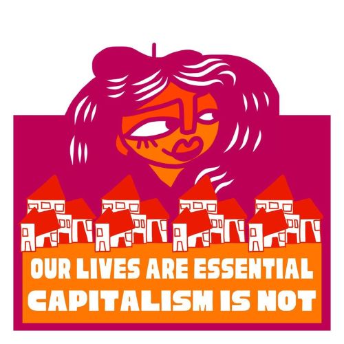 fuckyeahanarchistposters: “Our lives are essential, capitalism is not” Graphic by @