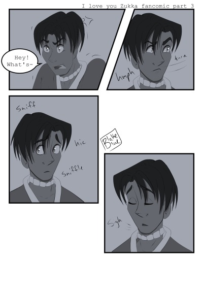 blakeblueboi:Part 3/5 of “I love you” a Zukka fancomic!!Get ready for some fluffy ass shit Instagram: blake_blue_