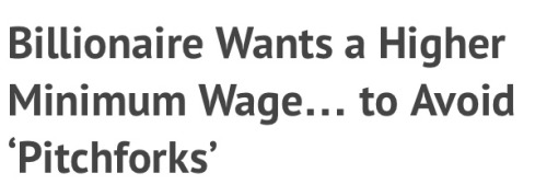 bat-themed-detective:  odinsblog:  “If we don’t do something to fix the glaring inequities in this economy, the pitchforks are going to come for us. No society can sustain this kind of rising inequality. In fact, there is no example in human history