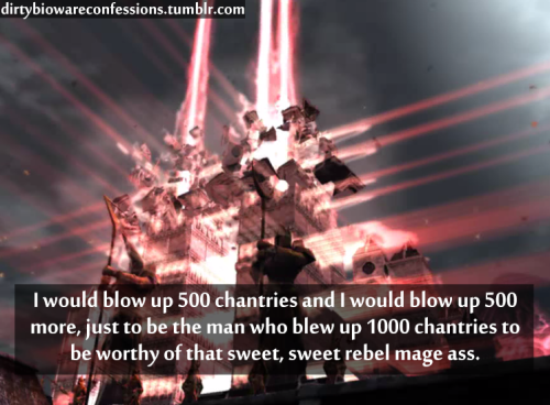 dirtybiowareconfessions:Confession: I would blow up 500 chantries and I would blow up 500 more, just