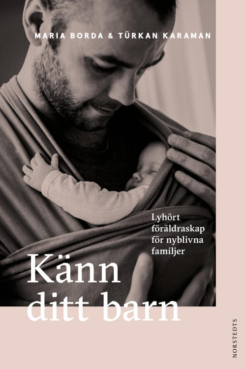 Känn ditt barn av Maria Borda & Türkan Karaman. Form: Annika Lyth. Norstedts, 2022.