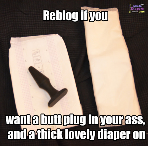 m88nboot: menindiapers:  Reblog if you want a butt plug in your ass, and a thick lovely diaper on  O