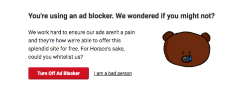 confirmshaming: The very own “turn off your ad block” message found on this tumblr ;)
