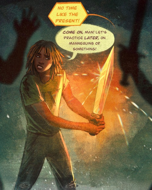 a digital coloured painting of magnus chase holding jack the sword. in front of them are the silhouettes of two enemies who appear to be coming towards them, one holding a sword. jack says, “no time like the present!” magnus looks very uncomfortable and says, “come on, man! let’s practice later, on mannequins or something!” the painting is largely teal and green, except for jack, who is gold and illuminates the space around him brightly orange. 