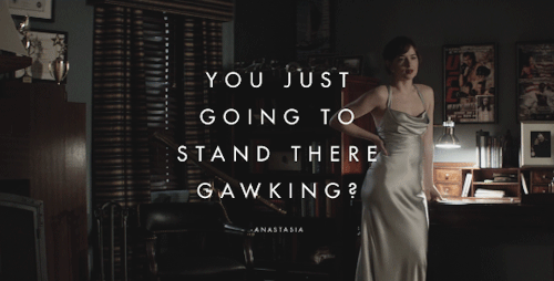 fiftyshadesthemovie:“You just going to stand there gawking?” -Anastasia“Yes” -Christian