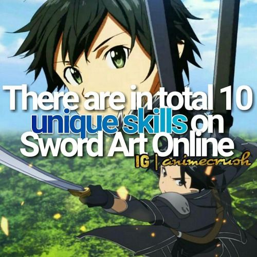 In total, there are only 10 unique skills in Swords Art Online.Sword Art Online | animecrush