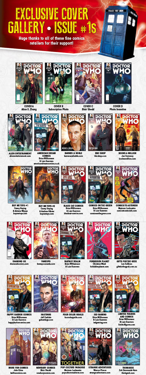 Exclusive Cover Gallery – Doctor Who: The Ninth Doctor #1Cover A: Alice X. Zhang
Cover B: Subscription Photo
Cover C: Blair Shedd
Cover D: Photo cover
Store Covers:
Alien Entertainment; American Dream Comics; Barnes & Noble; BBC Shop; Books A...