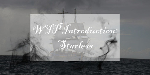 WIP Introduction: StarlessGENRE: High FantasyAUDIENCE: Young Adult/ New AdultSTATUS: First Draft (Ro