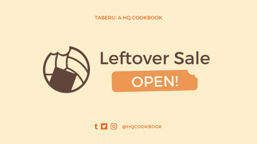  LEFTOVERS SALE OPENLeftovers sale for Taberu, a Haikyuu Cookbook is officially open from now until 