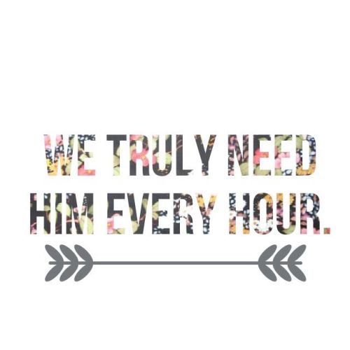 faithprayers:We need Him. 