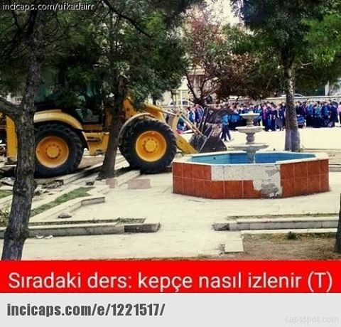 Sıradaki ders: Kepçe nasıl...