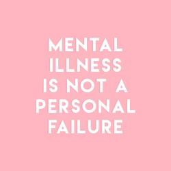 sheisrecovering:  “Mental illness is not