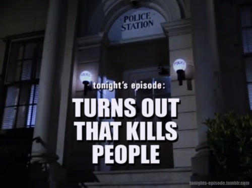 tonights-episode:tonight’s episode: TURNS OUT THAT KILLS PEOPLE