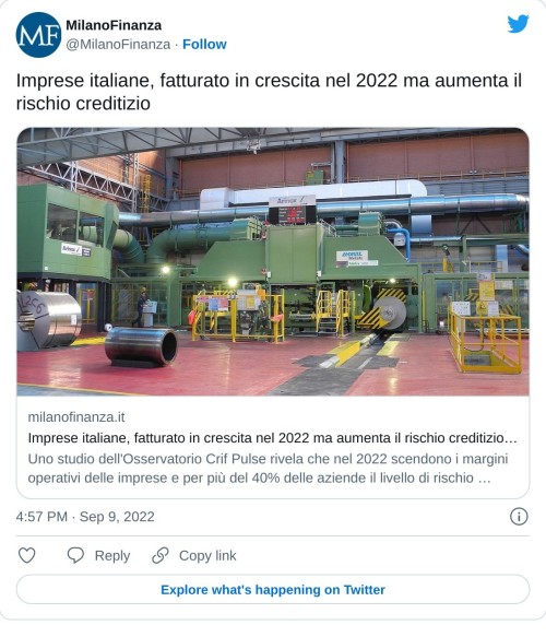 Imprese italiane, fatturato in crescita nel 2022 ma aumenta il rischio creditizio https://t.co/QTRhnfuBAc  — MilanoFinanza (@MilanoFinanza) September 9, 2022