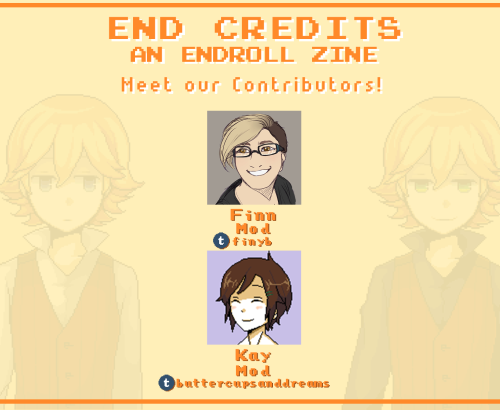 endcreditszine: Here are our amazing contributors! Illustrators: Ridge || Edlinklover || Jinsei || E