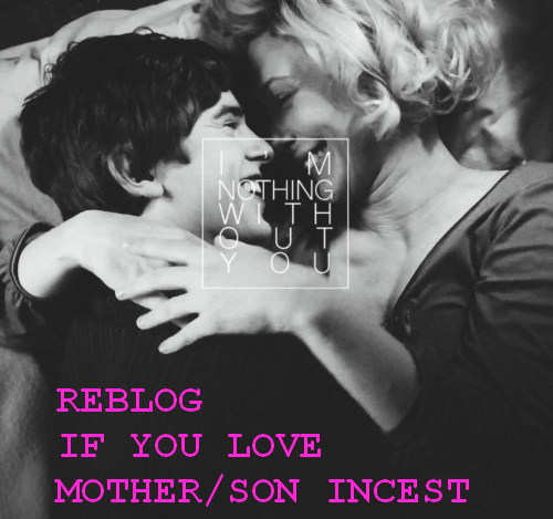 realmomsonlove: A mother and her son are designed to be lovers. A 1991 Danish study has found that t