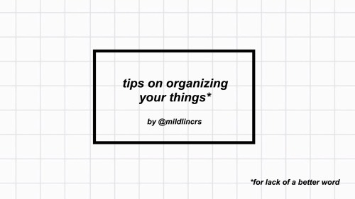 mildlincrs: this is a masterpost dedicated to those who want to organize themselves but are too lazy