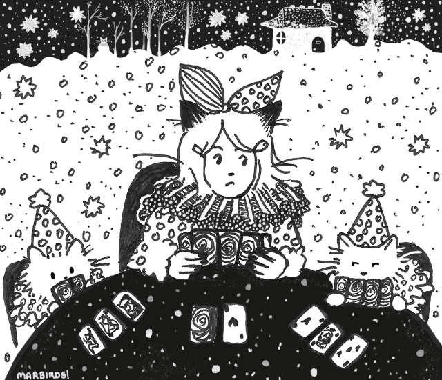 A black and white illustration of a girl with two cats playing polish rummy at a table outside in the snow. They are all dressed in clown outfits, the two cats are sitting on either side of the girl (Rin) who also has black cat ears. Rin is leaning over to the cat on her left looking towards the cats cards while the cat looks back looking irritated. The other cat is holding his cards close in front of him to hide his cards. Both of the cats have cards down on the table already. Snowflakes are reflected on the tables surface. There is a forest, a snow cat, and cottage far in the background.