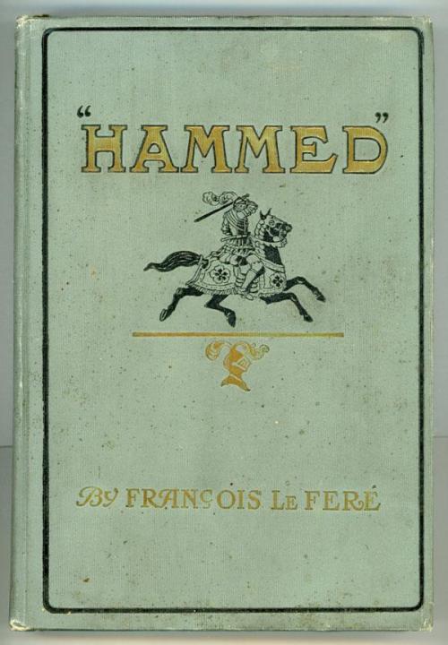 Hammed; A Tale of the Crusades. Arranged from the Memoirs of a Warrior-Monk. François Le Feré (pseud