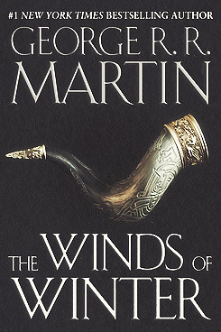 compelledbybooks:  The Winds of Winter (A Song of Ice and Fire #6) by George R.R.