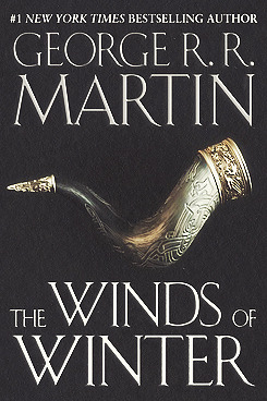 compelledbybooks:  The Winds of Winter (A Song of Ice and Fire #6) by George R.R. Martin Expected publication: 2015 (Goodreads) 