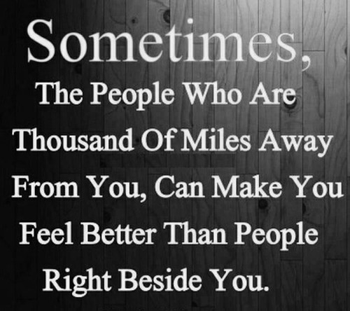 cravehiminallways212:  Truth. ❤️  Well it isn’t thousands of miles…. But I agree. It’s not always the ones closest to us that mean the most ….💋