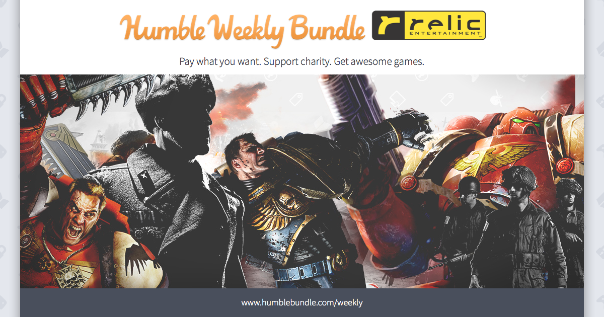 The Humble Weekly Bundle: Relic Entertainment has Warhammer and Company of Heroes