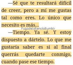 fugadelsilencio:  Tiempo, siempre tiempo, sinceramente ésa respuesta no asegura nada y solamente cansa.