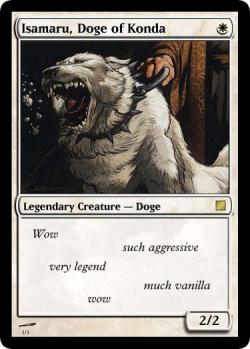 wendel:   &ldquo;Wow, such digital alter, very flavor text&rdquo; - source: (x)  And now I almost want to make a Isamaru EDH/Commander deck.  goddamnit