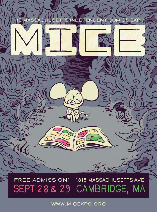 micexpo:
“ The Massachusetts Independent Comics Expo is a free event showcasing the best in local comics September 28th & 29th. MICE 2013 will feature 150 comic creators in our exhibition area, present lively panel discussions, and invite attendees...