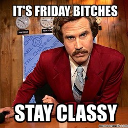 #Friday Festivities! #Stay #Classy #Bitches #Ronburgundy #Libations 