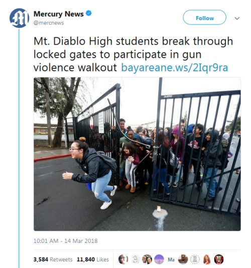 elenorasweet: thefingerfuckingfemalefury:  between-stars-and-waves:  thefingerfuckingfemalefury:   profeminist:   “Mt. Diablo High students break through locked gates to participate in gun violence walkout http://bayareane.ws/2Iqr9ra   Source  <3