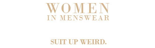 suitupweird:  Inspiration | Women In Menswear | Wear It Weird 