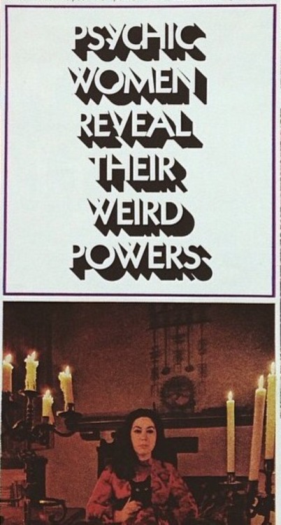 insidedemoneye: Psychic Women reveal their weird powers. 1970’s magazine article