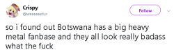 russdom: eliciaforever:  sirikenobi167:  camillabech:  gahdamnpunk: Can you imagine the heat?? Badass af  How could you forget all the cool heavy metal ladies!? The metal scene of Botswana is NOT just a boys club  Anyone know any of the names of these