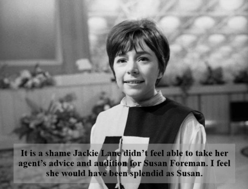 It is a shame Jackie Lane didn’t feel able to take her agent’s advice and audition for Susan Foreman