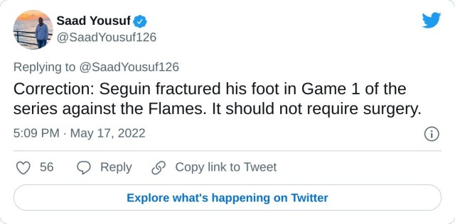 Correction: Seguin fractured his foot in Game 1 of the series against the Flames. It should not require surgery. — Saad Yousuf (@SaadYousuf126) May 17, 2022