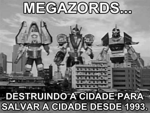 Translation: Megazords - destroying a city to save a city since 1993.