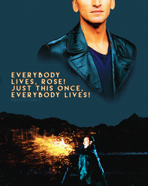 ninerose:doctor who meme - 2/2 quotes “And everybody lives, Rose! E v e r y b o d y   l i v e s ! I 