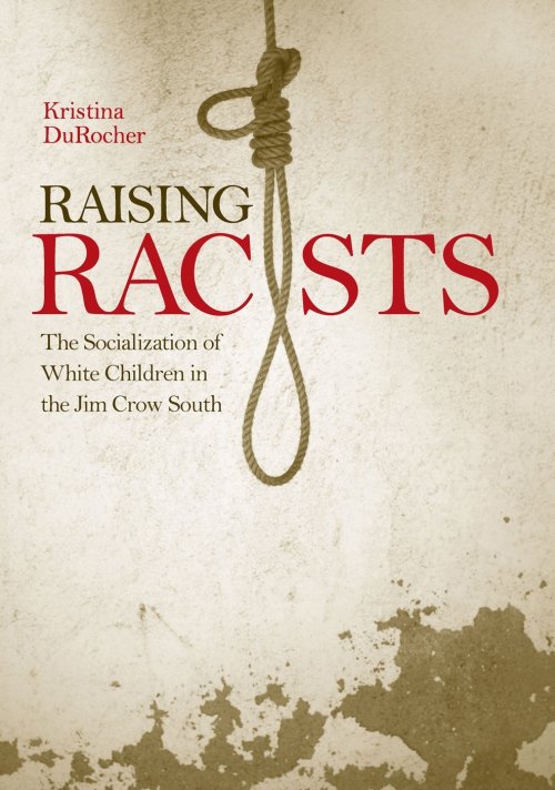 soulbrotherv2:Raising Racists: The Socialization of White Children in the Jim Crow South  by Kr