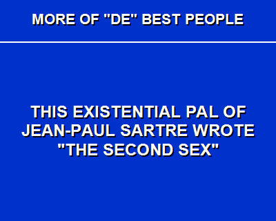 This question originally aired on October 4, 2001Answer: Simone de Beauvoir www.triviabistro.