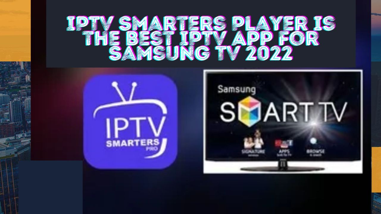 Iptv Smarters Player Download For Samsung Smart Tv Smarters Player Lite — IPTV Smarters is the Best IPTV App For Samsung...