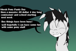 taboopony:  lol a slight explanation for me suddenly growing very quiet. things just have been speeding up in the last few days, and not helped with random major commissions inciting me with large sums of cash.. O celetia why! why do I have to spend more