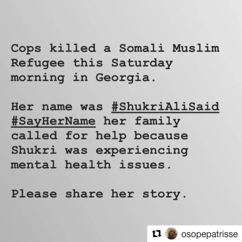 #Repost @osopepatrisse (@get_repost)・・・Her name was #ShukriAliSaid she died at the hands of Georgia 