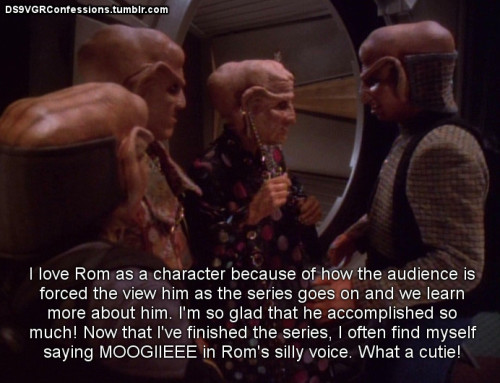 ds9vgrconfessions: Follow | Confess | Archive [I love Rom as a character because of how the audience