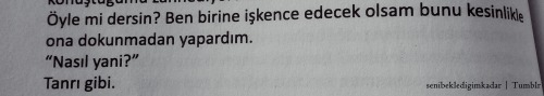 senibekledigimkadar:  Tanrı gibi. 