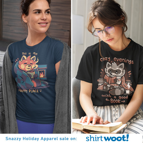  Hello!  ShirtWoot Woot are printing 2 cozy designs of mines on their Snazzy Holiday Apparel sale! G