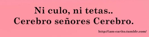 sr-experiencia:  mujertequiero-libre:  culo,tetas y cerebro, los tres señores,los tres juntos   aosjajso apoyo al comentario de arriba (Y) xd 