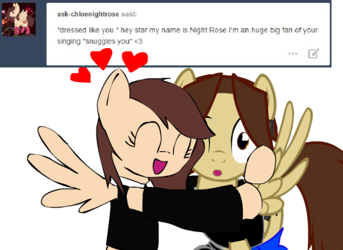 ask-star-singer:  An ask by ask-chloenightrose.I’ve never seen Night Rose be so excited to see me for real. I think she’s going to be alright after she fainted for my compliment.   x3
