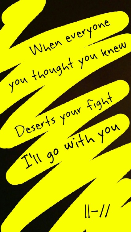 My Blood - Twenty One Pilots #my blood #twenty one pilots #top#music#songs#song#lyrics#lyric quotes#music quotes#trench#yellow #ill go with you